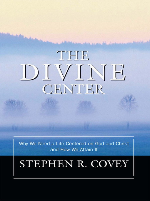 Title details for The Divine Center by Stephen R. Covey - Available